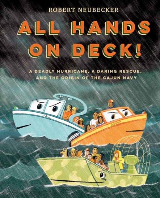 All Hands on Deck! : A Deadly Hurricane, a Daring Rescue, and the Origin of the Cajun Navy