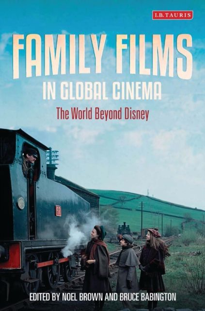 Family Films in Global Cinema : The World Beyond Disney