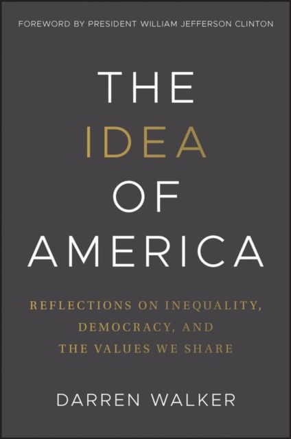 The Idea of America : Reflections on Inequality, Democracy, and the Values We Share