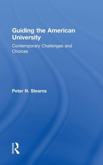 Guiding the American University : Contemporary Challenges and Choices