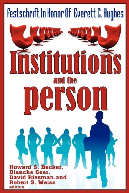 Institutions and the Person : Festschrift in Honor of Everett C.Hughes
