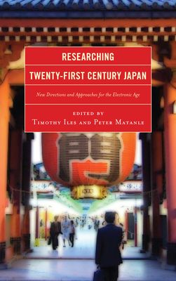 Researching Twenty-First Century Japan : New Directions and Approaches for the Electronic Age