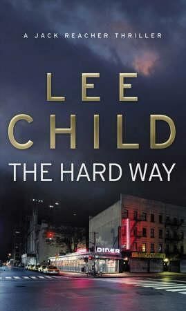 The Hard Way : (Jack Reacher 10)