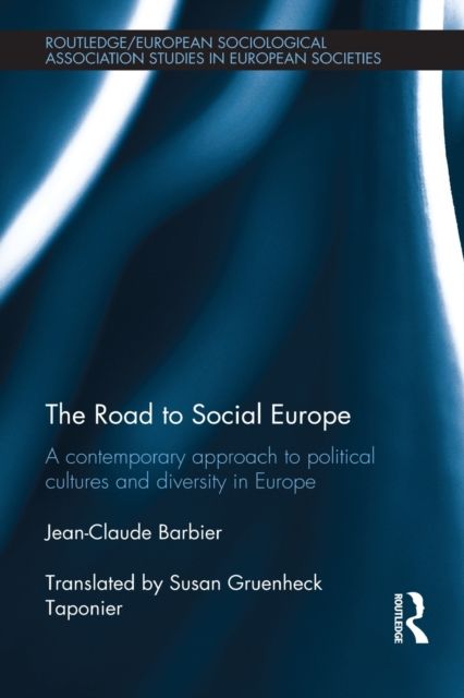 The Road to Social Europe : A Contemporary Approach to Political Cultures and Diversity in Europe