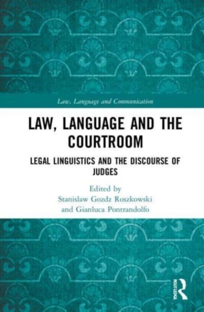 Law, Language and the Courtroom : Legal Linguistics and the Discourse of Judges