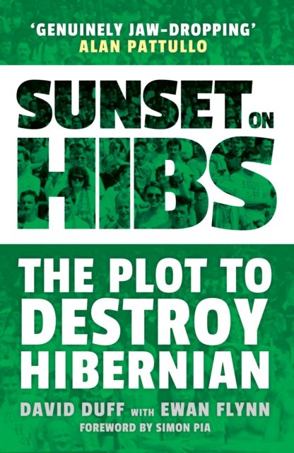 Forsidebilde av Sunset on Hibs : The Plot to Destroy Hibernian