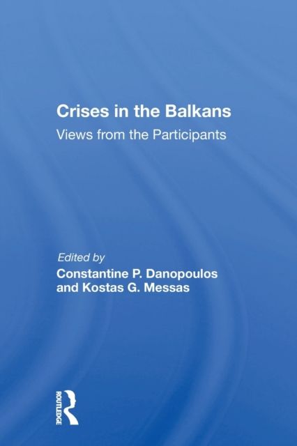Crises In The Balkans : Views From The Participants