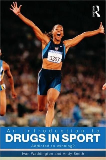 An Introduction to Drugs in Sport : Addicted to Winning?