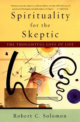 Spirituality for the Skeptic : The Thoughtful Love of life