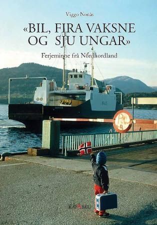 "Bil, fira vaksne og sju ungar" : ferjeminne frå Nordhordland