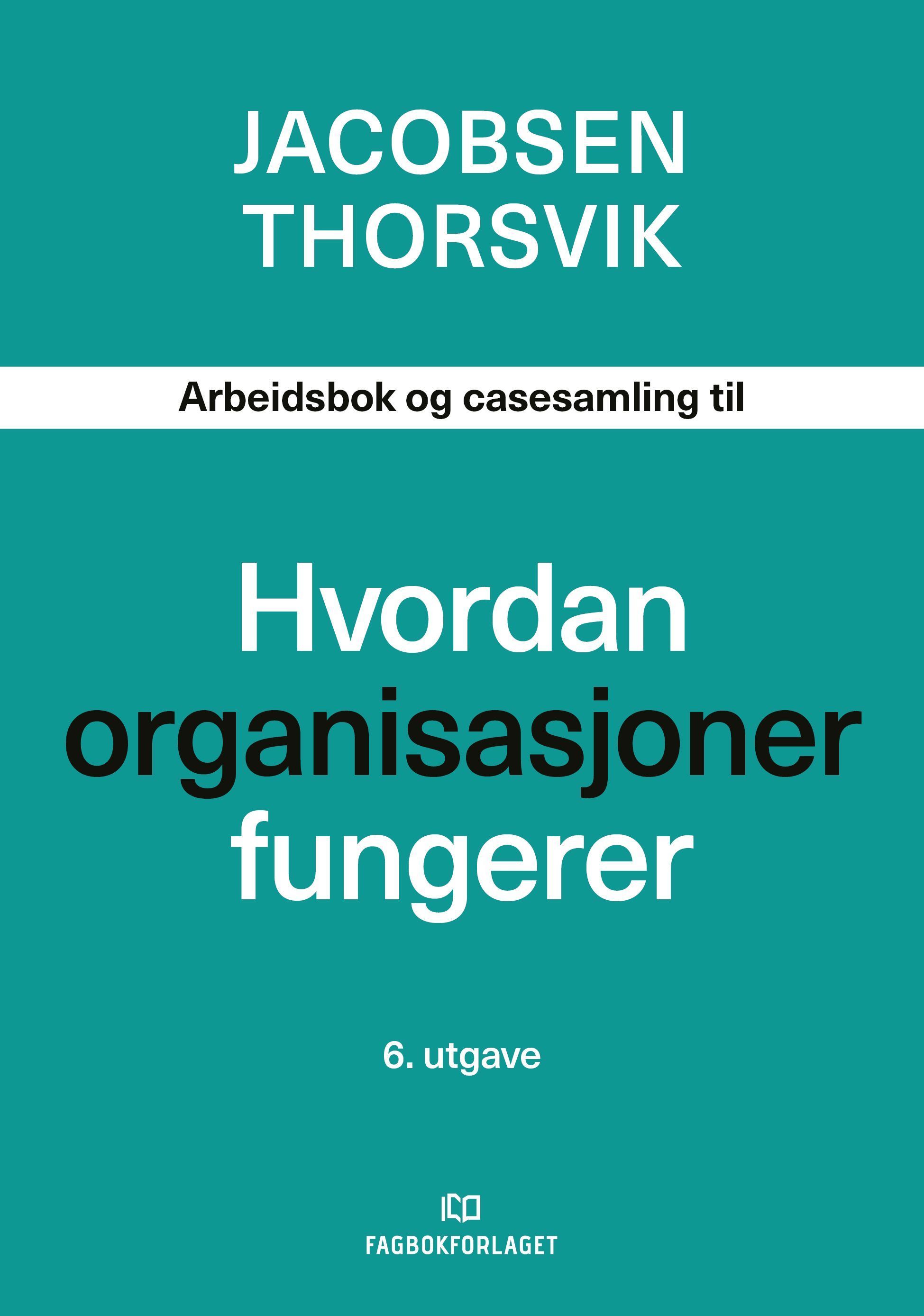 Hvordan organisasjoner fungerer : arbeidsbok og casesamling