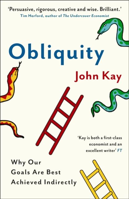 Obliquity : Why our goals are best achieved indirectly