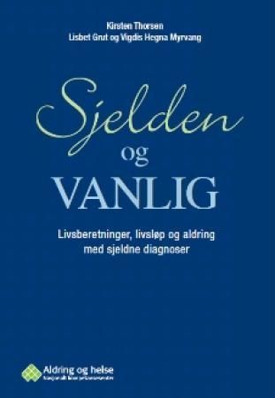 Sjelden og vanlig : livsberetninger, livsløp og aldring med sjeldne diagnoser
