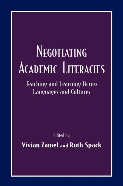 Negotiating Academic Literacies : Teaching and Learning Across Languages and Cultures