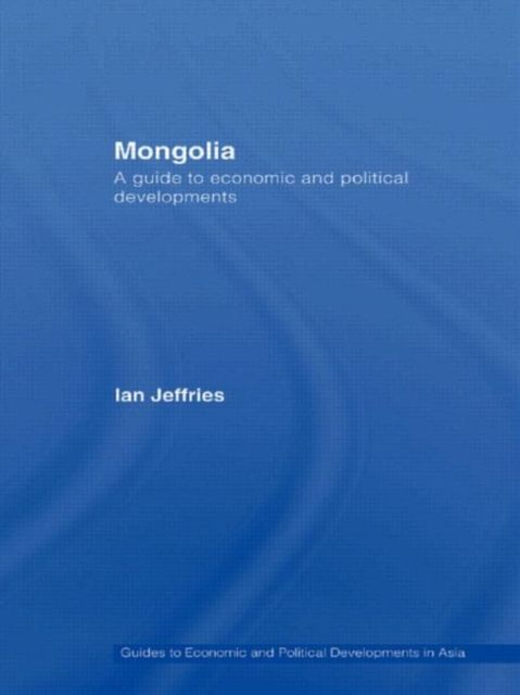 Mongolia : A Guide to Economic and Political Developments