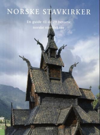 Norske stavkirker : en guide til de 29 bevarte norske stavkirkene