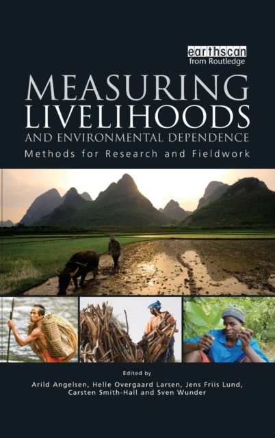 Measuring Livelihoods and Environmental Dependence : Methods for Research and Fieldwork