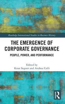 The Emergence of Corporate Governance : People, Power and Performance