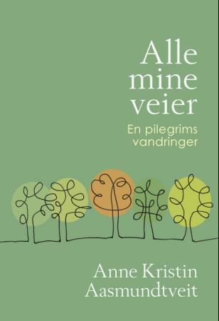 Alle mine veier : en pilegrims vandringer
