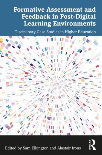 Formative Assessment and Feedback in Post-Digital Learning Environments : Disciplinary Case Studies in Higher Education