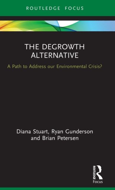 The Degrowth Alternative : A Path to Address our Environmental Crisis?