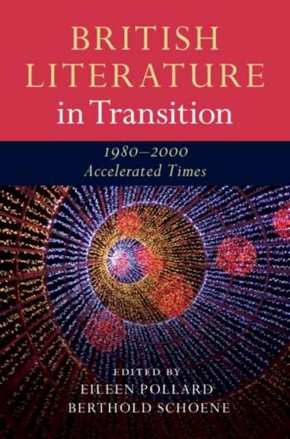 British Literature in Transition, 1980–2000 : Accelerated Times