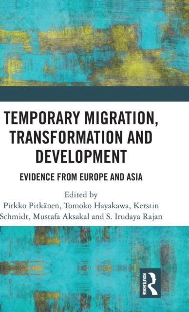 Temporary Migration, Transformation and Development : Evidence from Europe and Asia
