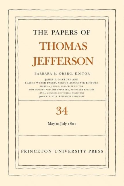The Papers of Thomas Jefferson, Volume 34 : 1 May to 31 July 1801