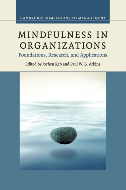Mindfulness in Organizations : Foundations, Research, and Applications