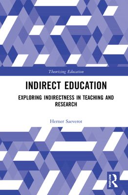 Indirect Education : Exploring Indirectness in Teaching and Research