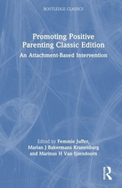 Promoting Positive Parenting : An Attachment-Based Intervention