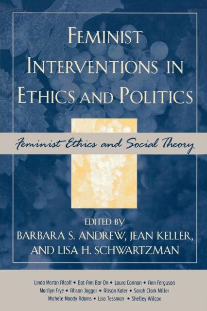 Feminist Interventions in Ethics and Politics : Feminist Ethics and Social Theory