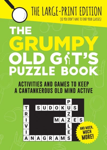 The Grumpy Old Git's Puzzle Book : Activities and Games to Keep a Cantankerous Old Mind Active