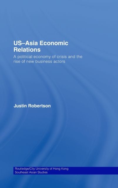 US-Asia Economic Relations : A political economy of crisis and the rise of new business actors