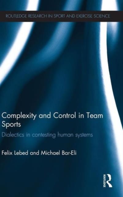 Complexity and Control in Team Sports : Dialectics in contesting human systems