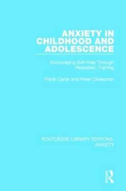 Anxiety in Childhood and Adolescence : Encouraging Self-Help Through Relaxation Training