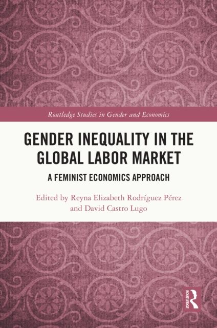 Gender Inequality in the Global Labor Market : A Feminist Economics Approach
