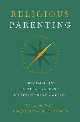Religious Parenting : Transmitting Faith and Values in Contemporary America