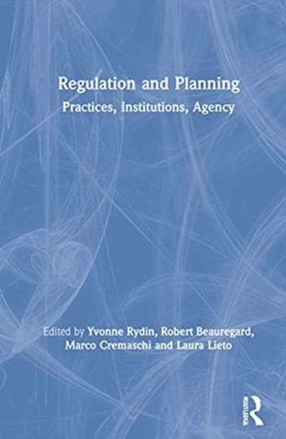 Regulation and Planning : Practices, Institutions, Agency