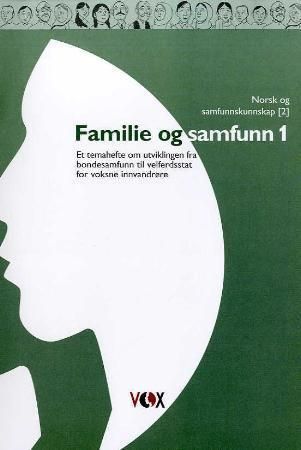 Familie og samfunn 1 : et temahefte om utviklingen fra bondesamfunn til velferdsstat for voksne innvandrere