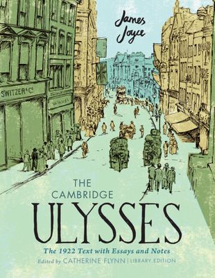 The Cambridge Ulysses: The 1922 Text with Essays and Notes : Library Edition