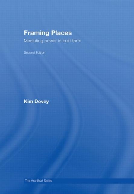 Framing Places : Mediating Power in Built Form
