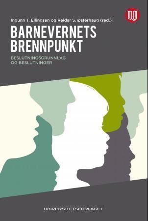 Forsidebilde av Barnevernets brennpunkt : beslutningsgrunnlag og beslutninger