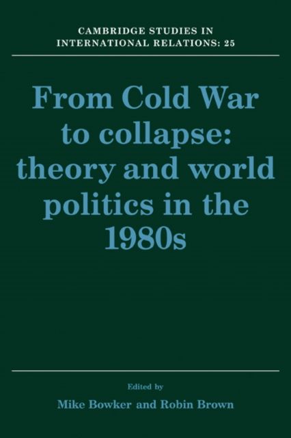 From Cold War to Collapse : Theory and World Politics in the 1980s