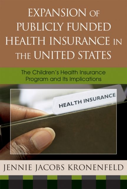 Expansion of Publicly Funded Health Insurance in the United States : The Children's Health Insurance Program (CHIPS) and Its Implications