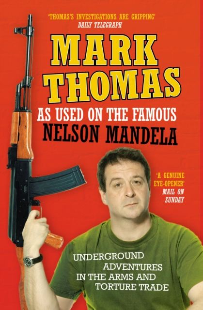 As Used On the Famous Nelson Mandela : Underground Adventures in the Arms and Torture Trade
