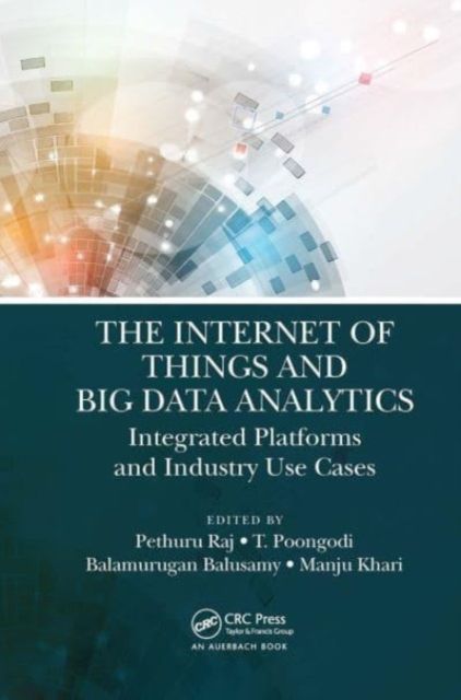 Forsidebilde av The Internet of Things and Big Data Analytics : Integrated Platforms and Industry Use Cases