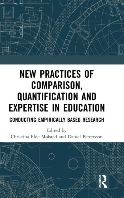 New Practices of Comparison, Quantification and Expertise in Education : Conducting Empirically Based Research