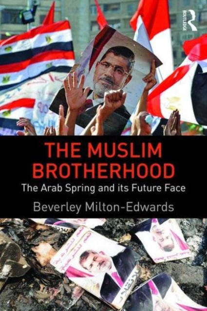 The Muslim Brotherhood : The Arab Spring and its future face