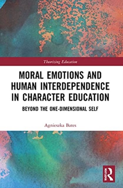 Moral Emotions and Human Interdependence in Character Education : Beyond the One-Dimensional Self